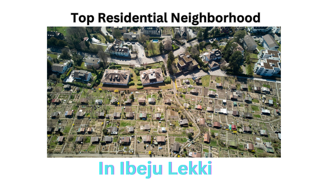 Read more about the article  Top Residential Neighborhood In Ibeju Lekki
