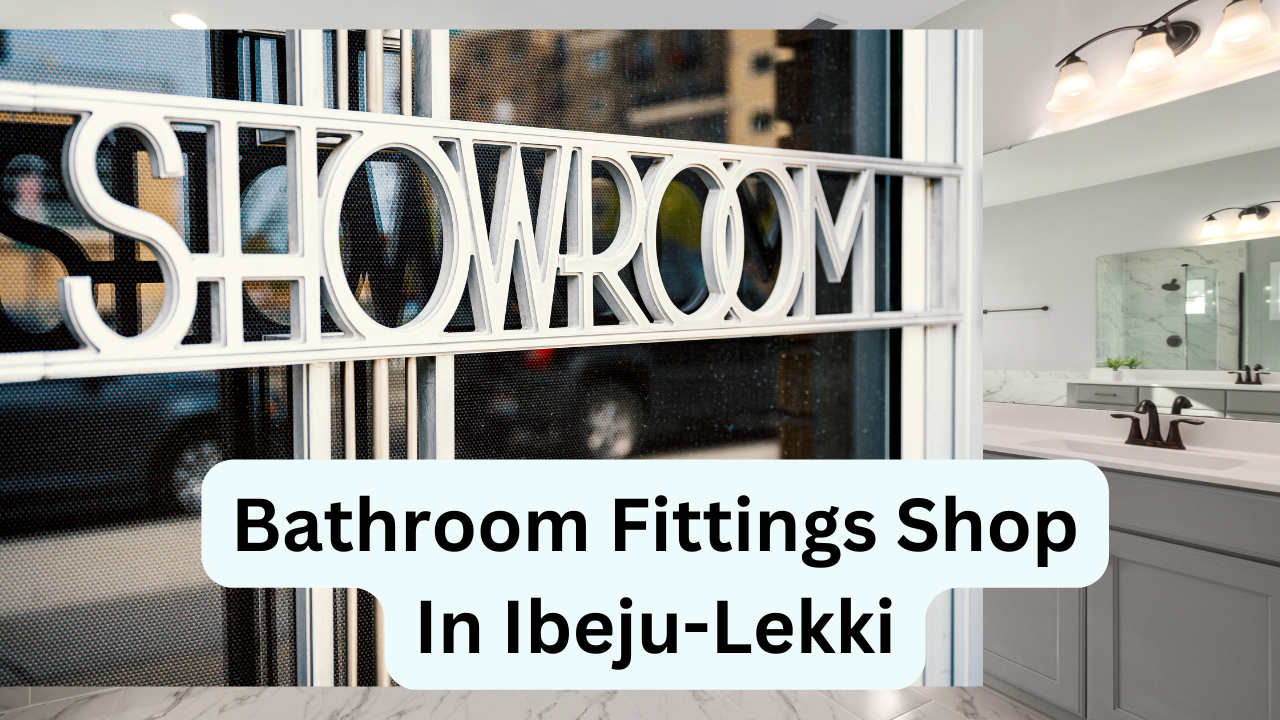 Read more about the article Top 10 Bathroom Fittings Shops in Ibeju Lekki: Transforming Your Bathroom with Style and Functionality